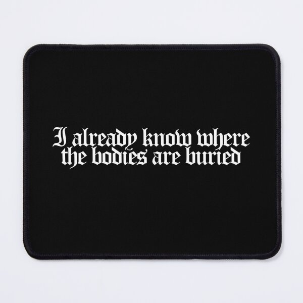 Item preview, I already know where the bodies are buried - Wednesday Season 2 Quotes designed and sold by dsxclothing.