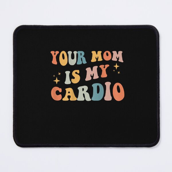 Item preview, Your Mom Is My Cardio designed and sold by SakuraPxl.