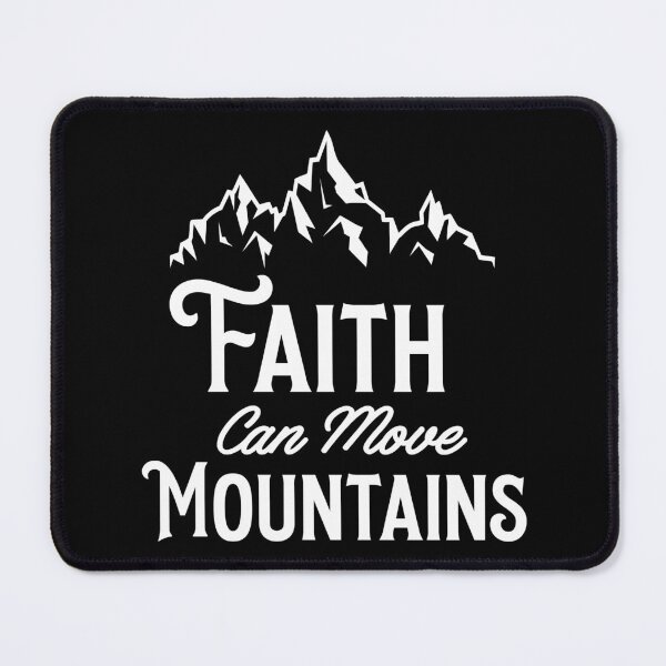 Item preview, Faith Moves Mountains Peak designed and sold by DarylWelsh2024.