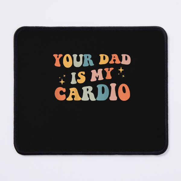 Item preview,  Your Dad Is My Cardio designed and sold by SakuraPxl.