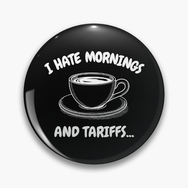 Item preview, I HATE MORNINGS AND TARIFFS designed and sold by oddwonders.