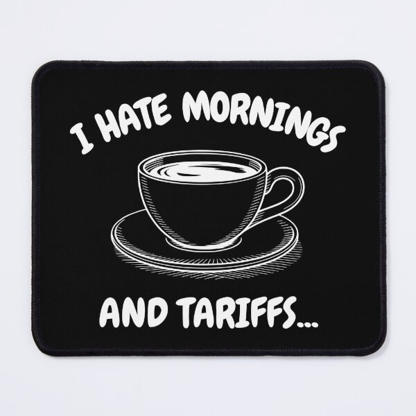 Item preview, I HATE MORNINGS AND TARIFFS designed and sold by oddwonders.