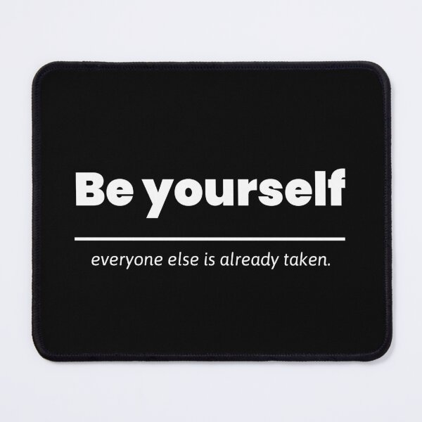 Item preview, Be yourself everyone else is already taken designed and sold by pms-pete.