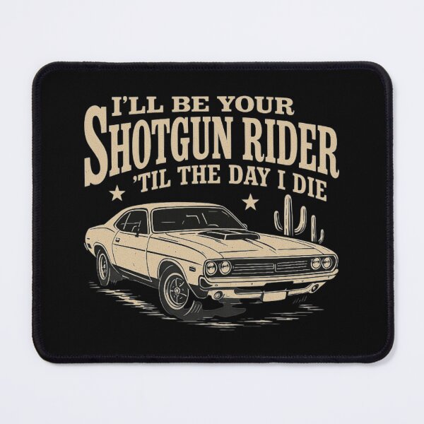 Item preview, I'll Be Your Shotgun Rider Til The Day I Die designed and sold by love3617.