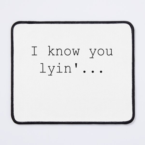Item preview, I know you lyin' designed and sold by AlbusLucimus.