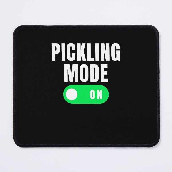 Item preview, Pickling mode on. funny pickle lover pickling humor joke designed and sold by snowry.