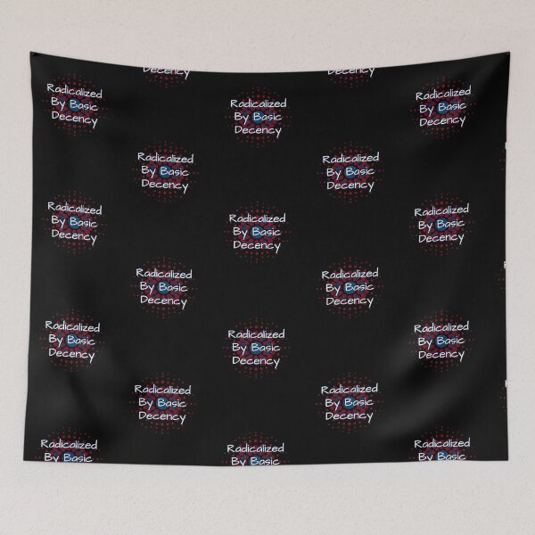 Item preview, Radicalized By Basic Decency designed and sold by LewpyG.