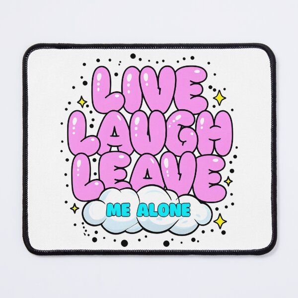 Item preview, Live Laugh Leave Me Alone – Funny Anti-Social Quote Design designed and sold by THETEEHEEPARTY.