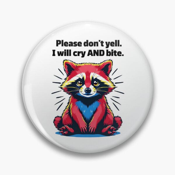 Item preview, Please Don’t Yell, I Will Cry and Bite – Unhinged Raccoon Chaos Design designed and sold by THETEEHEEPARTY.