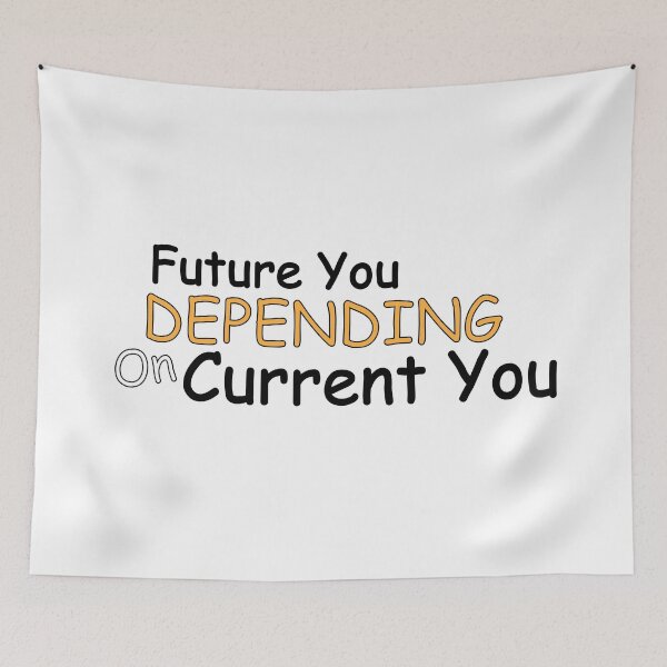 Item preview,  Future you depending on current you designed and sold by Positive Mindzet!.