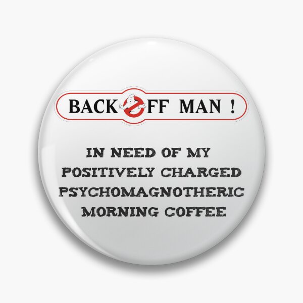 Item preview, Back Off Man - I need off my positively charged psychomagnotheric Morning Coffee designed and sold by TelumDeos.