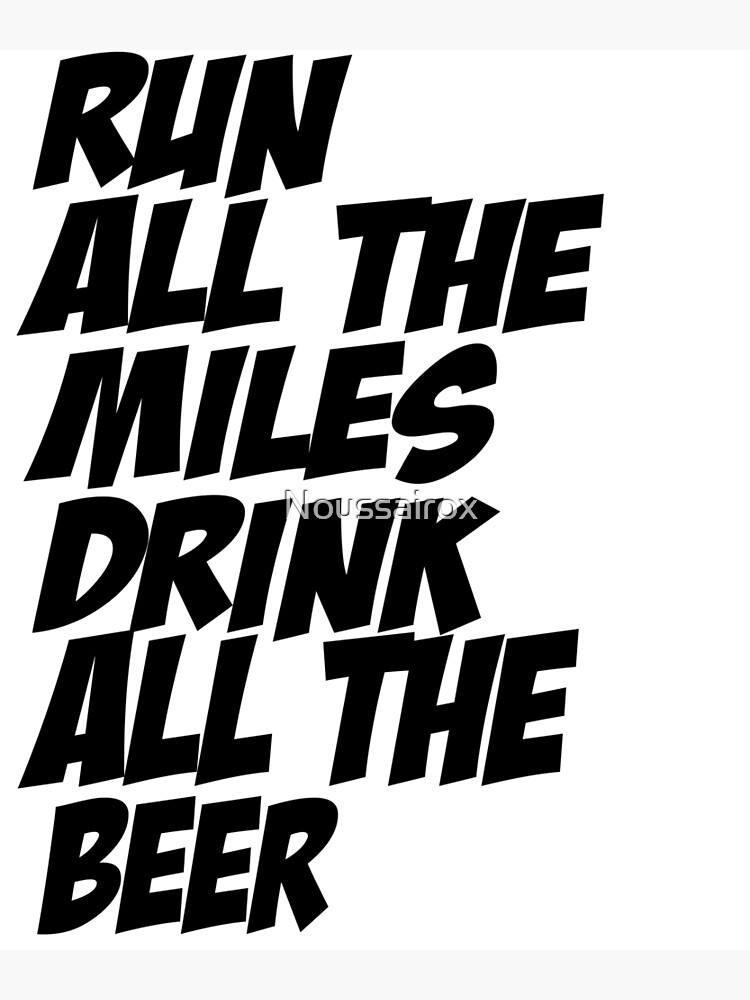 Run All The Miles Drink All The Beer Funny Running Shirt Run All The Miles Drink All The Beer Funny Running Shirt