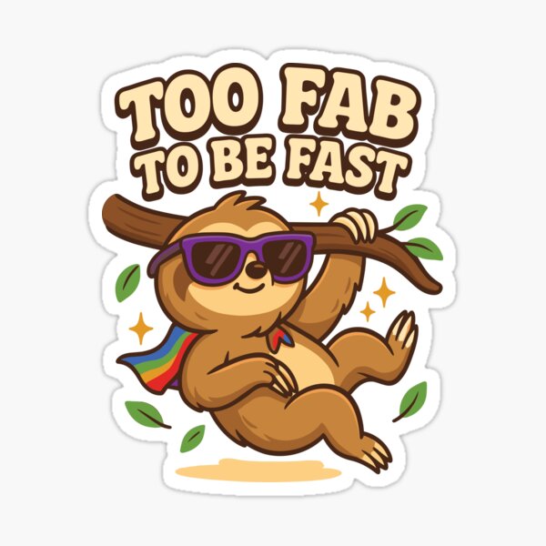 Item preview,  Too Fab to Be Fast Funny Sloth Meme Quote designed and sold by wrestletoys.