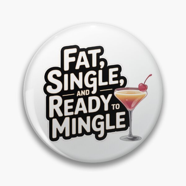 Item preview, Fat, Single, and Ready to Mingle! designed and sold by Ink And Inspire.