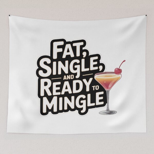 Item preview, Fat, Single, and Ready to Mingle! designed and sold by Ink And Inspire.