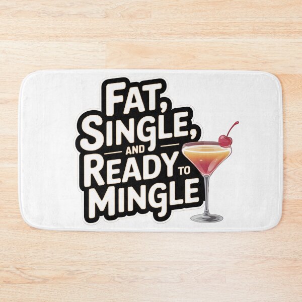 Item preview, Fat, Single, and Ready to Mingle! designed and sold by Ink And Inspire.