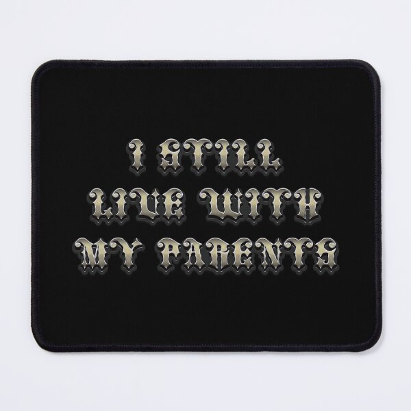 Item preview, I Still Live WIth My Parents - Funny Saying  designed and sold by Whimsical  Thinker.