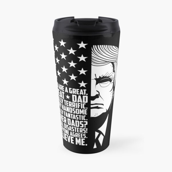 Funny Great Dad Donald Trump Father's Day Gift Tee Shirt Travel Mug