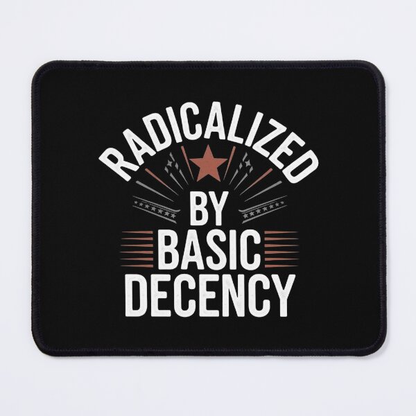 Item preview, Radicalized By Basic Decency Social Democracy designed and sold by Redgiant87x.