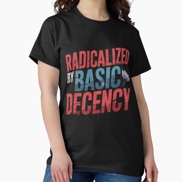 Item preview, Radicalized By Basic Decency Social Democracy designed and sold by Redgiant87x.