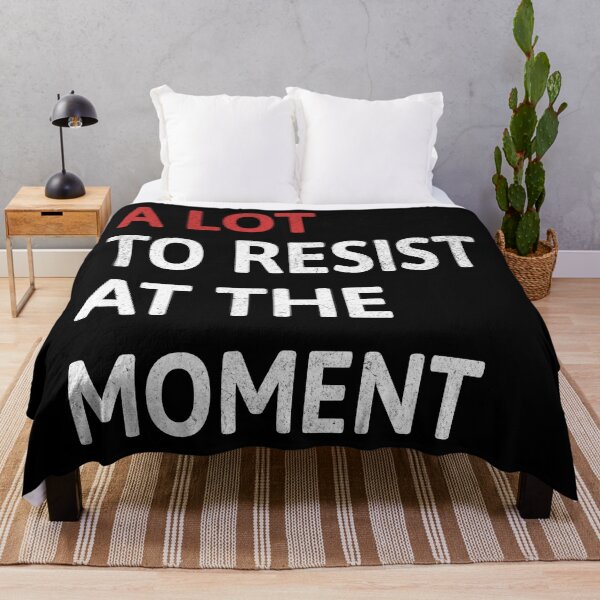 Item preview, A Lot To Resist At The Moment designed and sold by LimitedClassic.