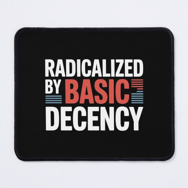 Item preview, Radicalized By Basic Decency Social Democracy designed and sold by Redgiant87x.