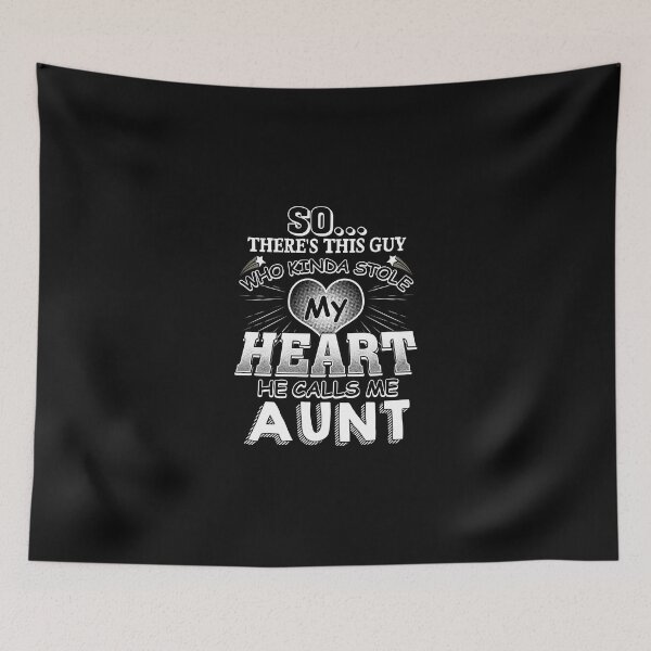 Item preview, So. there's this Guy who kinda Stole My Heart He calls Me Aunt designed and sold by StreetArtPro.