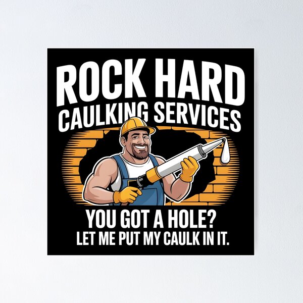 Item preview, Rock Hard Caulking Services Adult Humor Saying Funny Repair T-Shirt designed and sold by Eagleborn.