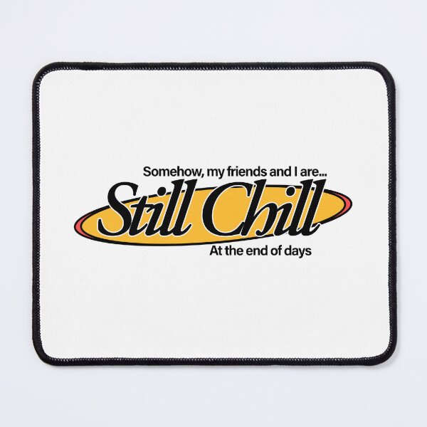 Item preview, Still Chill (At the End Of Days) designed and sold by Still Chill by Lohmzkey.
