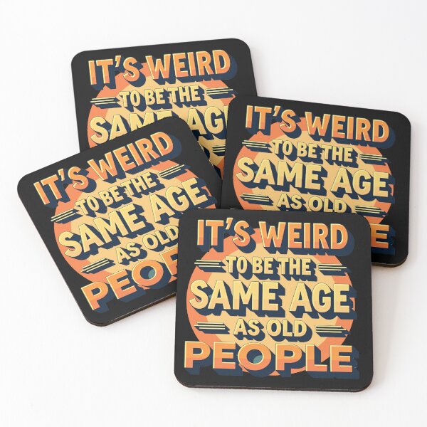 Item preview, It's weird to be the same age as old people designed and sold by Talpha.
