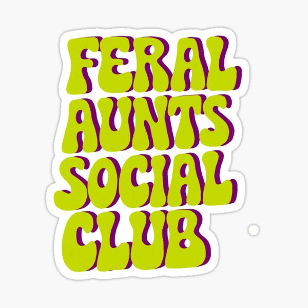 Item preview, Feral Aunts Social Club designed and sold by TheDumplings.