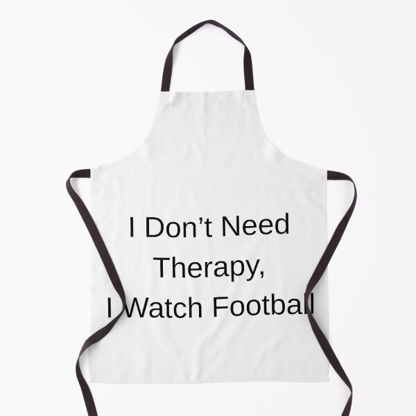 Item preview, I Don’t Need Therapy, I Watch Football  designed and sold by Pitch Please .