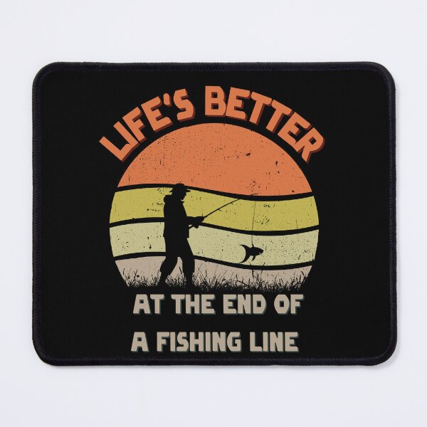 Item preview, Life's better at the end of a fishing line designed and sold by justine-bmw.