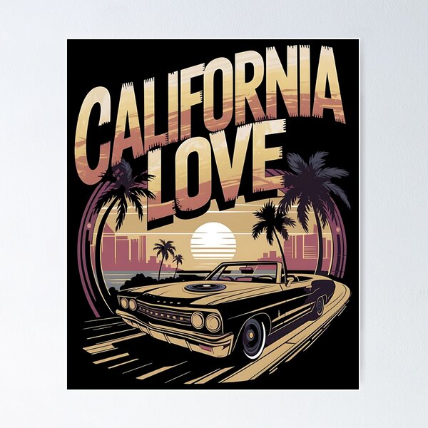 2pac California Love Posters for Sale | Redbubble