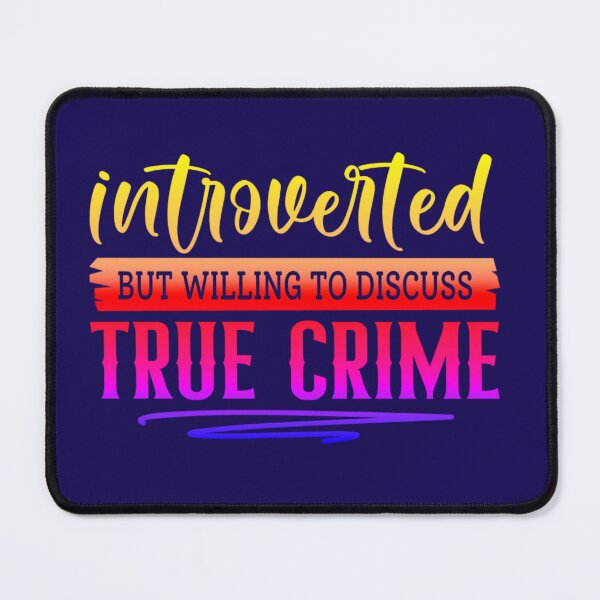 Item preview, Introverted but Willing to Discuss True Crime designed and sold by CristalleLisa.