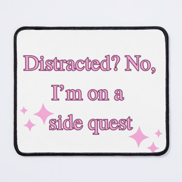 Item preview, Distracted? No, I'm on a side quest designed and sold by LittleTurtle17.