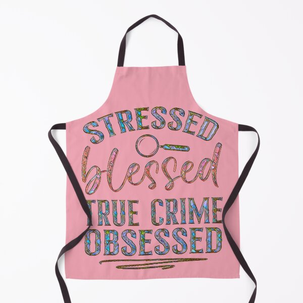 Item preview, Stressed, Blessed, True Crime Obsessed designed and sold by CristalleLisa.
