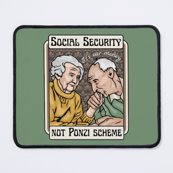 Item preview, Social Security - Not A Ponzi Scheme - t's Our Money designed and sold by Unhinged Heather.