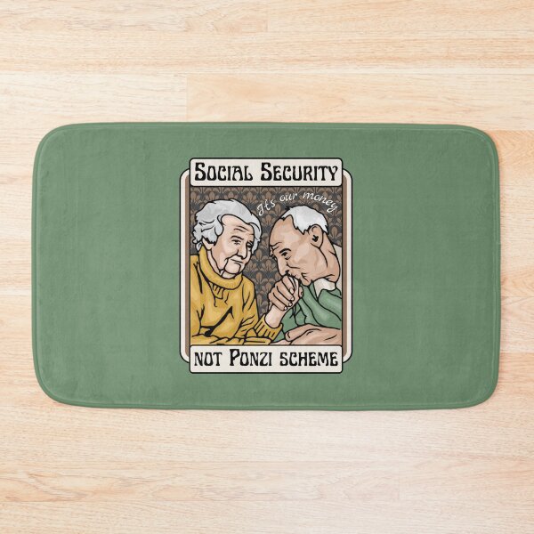 Item preview, Social Security - Not A Ponzi Scheme - t's Our Money designed and sold by Unhinged Heather.