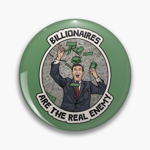 Item preview, Billionaires Are The Real Enemy designed and sold by Unhinged Heather.