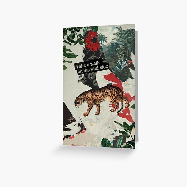 Take a walk on the wild side Greeting Card
