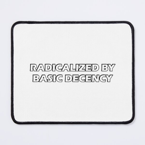 Item preview, Radicalized by Basic Decency designed and sold by Inspirationmotivation.