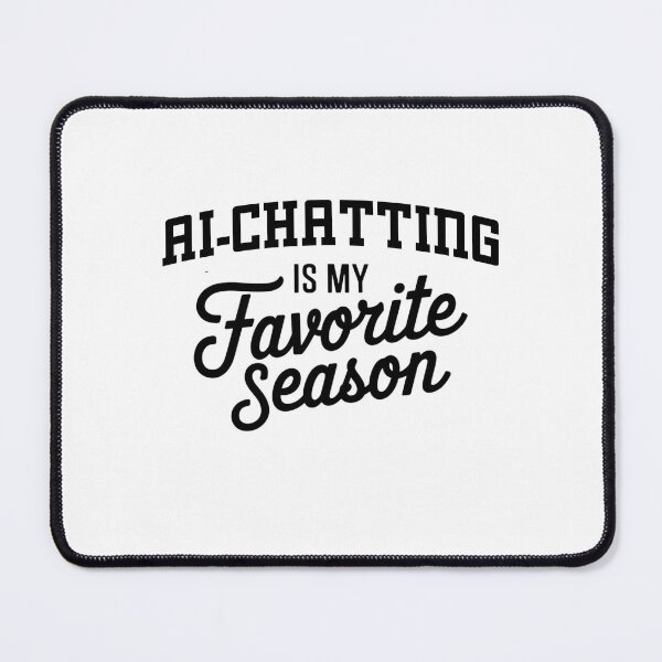 Item preview, Ai-chatting is My Favorite Season Funny Ai-chatting Lover designed and sold by Oussinc.
