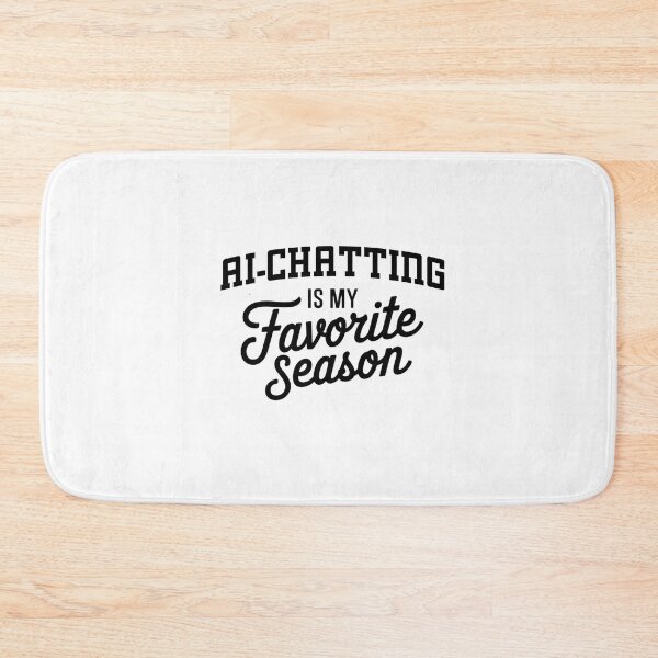 Item preview, Ai-chatting is My Favorite Season Funny Ai-chatting Lover designed and sold by Oussinc.