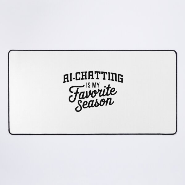 Item preview, Ai-chatting is My Favorite Season Funny Ai-chatting Lover designed and sold by Oussinc.