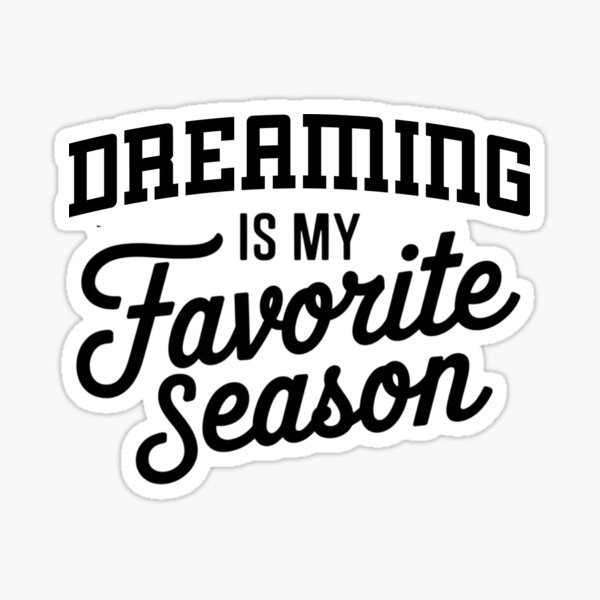Item preview, Dreaming is My Favorite Season Funny Dreaming Lover designed and sold by Oussinc.