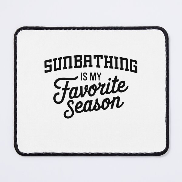 Item preview, Sunbathing is My Favorite Season Funny Sunbathing Lover designed and sold by Oussinc.