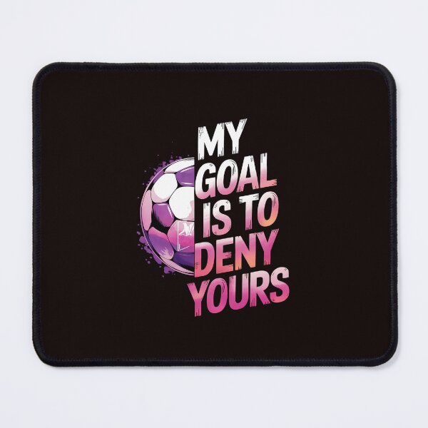 Item preview, My Goal Is To Deny Yours Soccer Enthusiast designed and sold by MAKOPOKOShop.