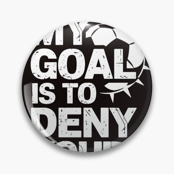 Item preview, My Goal is to Deny yours Soccer designed and sold by MAKOPOKOShop.
