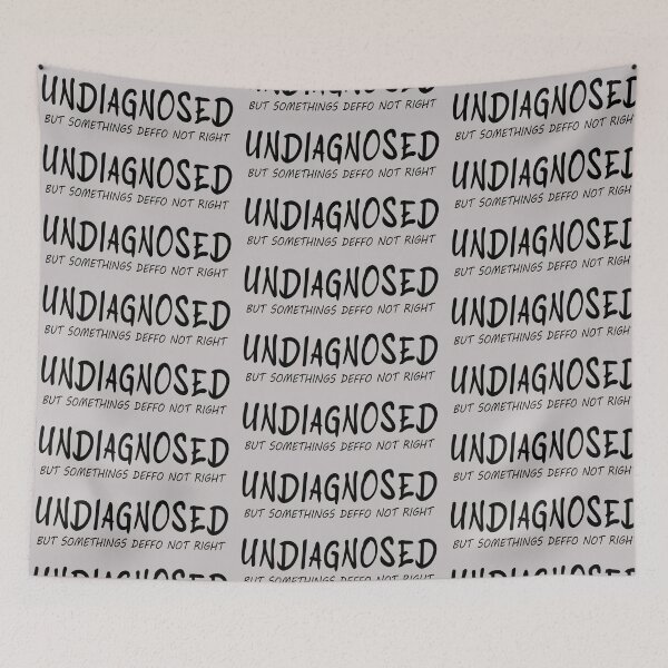 Item preview, Undiagnosed But Somethings Deffo Not Right designed and sold by ZEDorDEAD.